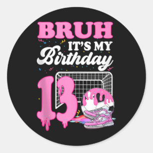 Adesivo Redondo Bruh É Meu 13º Aniversário Futebol Sorvete Gota Ca
