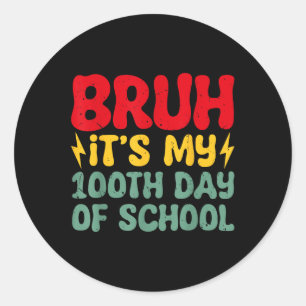 Adesivo Redondo Bruh É O Meu 100º Dia De Meninos Escolares 100 Dia