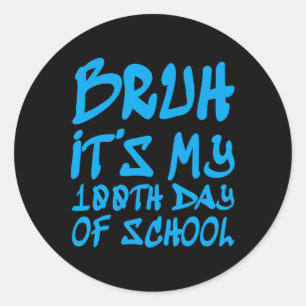 Adesivo Redondo Bruh É o meu centésimo Dia da Escola, 100 Dias da