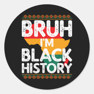 Adesivo Redondo Bruh eu sou camisa da História Negra Celebre o Mês