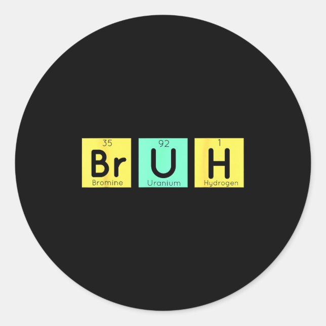 Adesivo Redondo Bruh Funny Chemistry Gift Meme Periodic Table Meme (Frente)