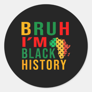 Adesivo Redondo Bruh I Am Black History Engraçado Dizendo Bro