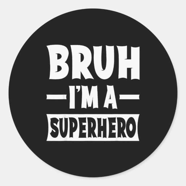 Adesivo Redondo Bruh I'm A Superhero Funny Lazy Halloween Costume  (Frente)