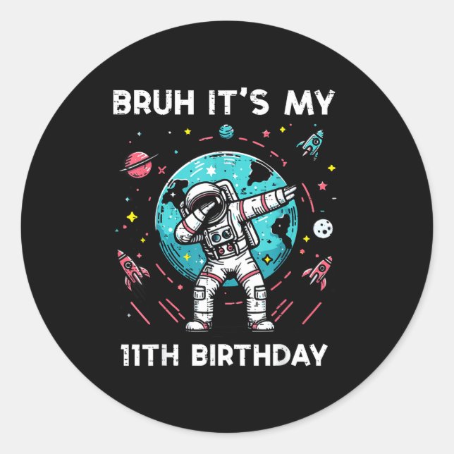 Adesivo Redondo Bruh Its My 11th Birthday Astronaut Dab 11 Bday Bo (Frente)