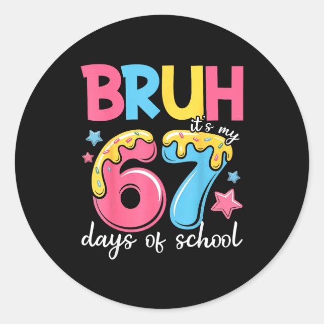 Adesivo Redondo Bruh It's My 67 Days Of School Funny 67 Teachers S (Frente)