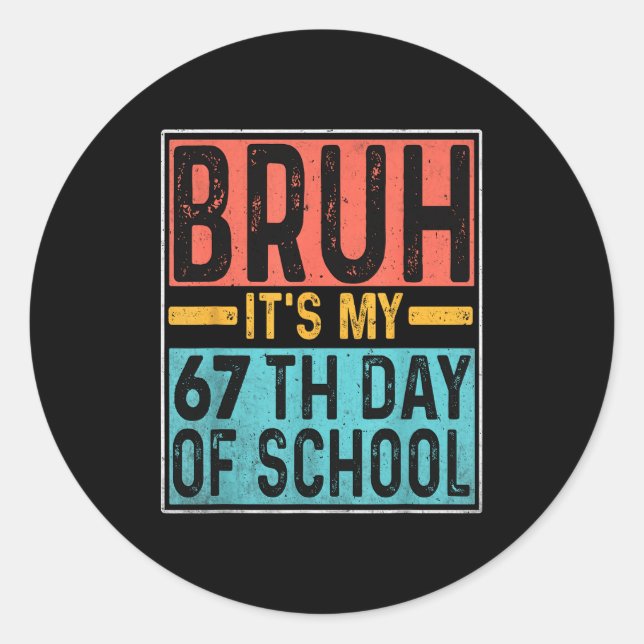 Adesivo Redondo Bruh It's My 67th Day Of School Teachers Students  (Frente)