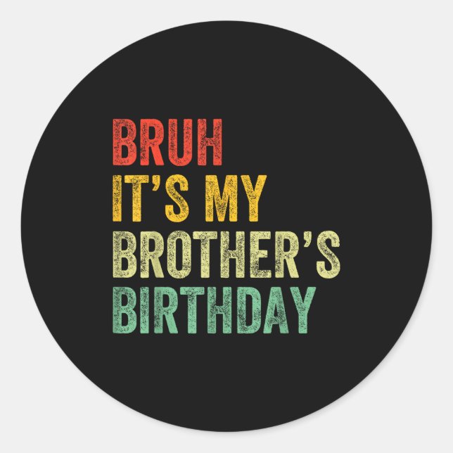Adesivo Redondo Bruh It's My Brother's Birthday Funny Bday Sister  (Frente)