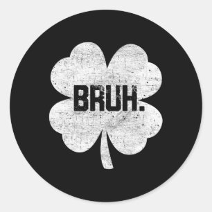 Adesivo Redondo Bruh Meme Shamrock Engraçado Dia de São Patrício T
