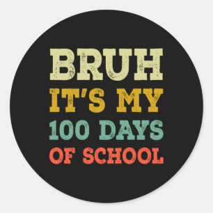 Adesivo Redondo Bruh São Meus 100 Dias De Crianças Na Escola 100º