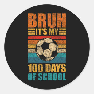 Adesivo Redondo Bruh São Meus 100 Dias De Escola Futebol 100º Dia