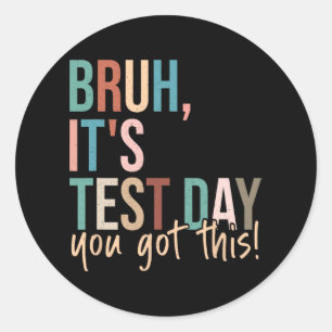 Adesivo Redondo Bruh Student Teacher Testing Day Inspiration