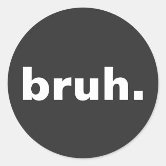 Adesivo Redondo bruh uma palavra minimalismo design