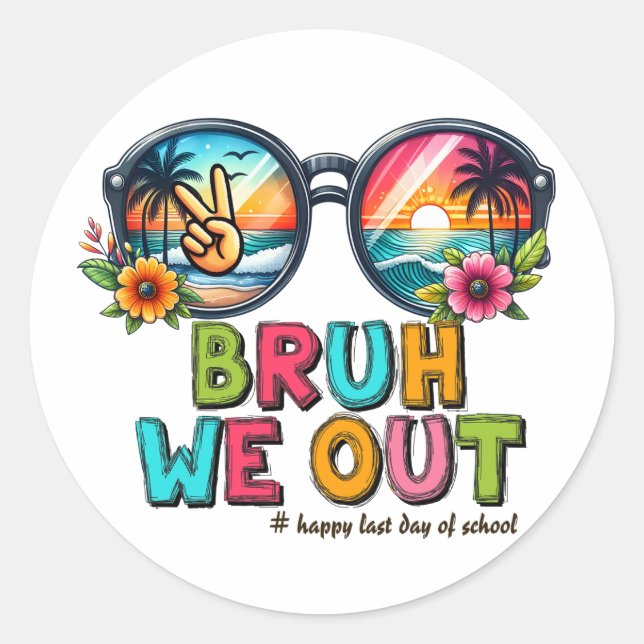 Adesivo Redondo BRUH We Out , Último Dia da Escola (Frente)