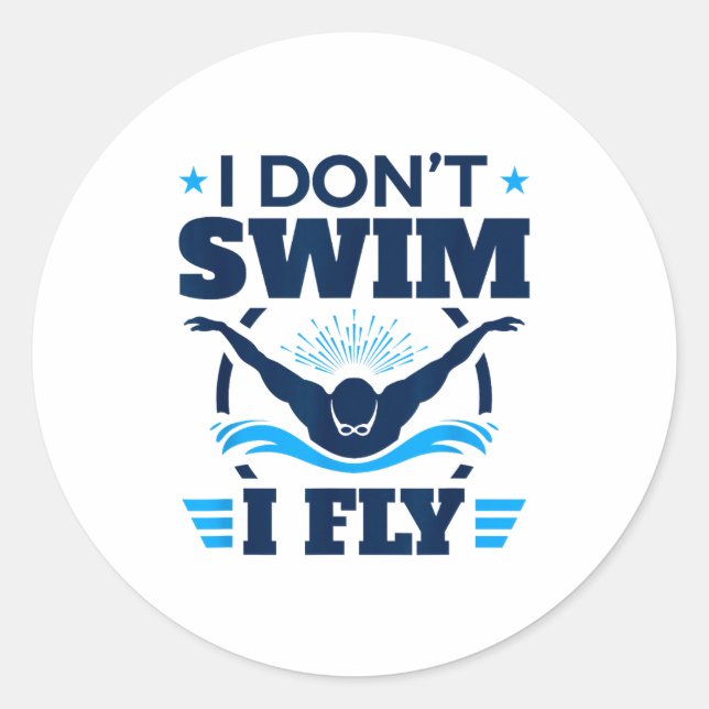 Adesivo Redondo Butterfly Stroke Swimmer I Don't Swim I Fly  (Frente)