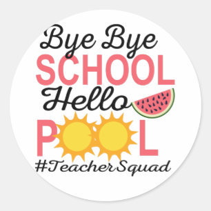 ADESIVO REDONDO BYE BYE SCHOOL HELLO PISCINA.