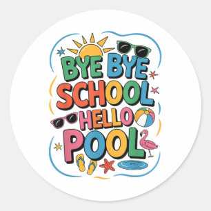 Adesivo Redondo Bye Bye School Hello Piscina Summer Break Professo
