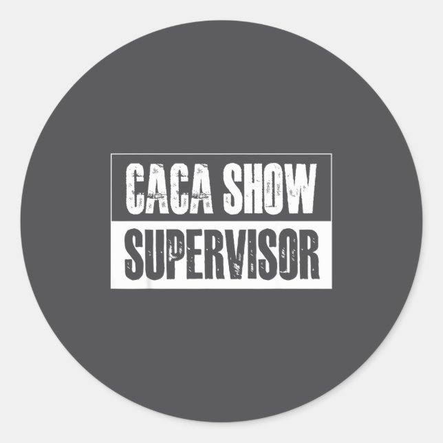 Adesivo Redondo Caca Show Supervisor Funny Quotes Funny Sayings Hu (Frente)