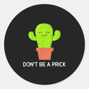 Adesivo Redondo Cactus Não Seja Um, Engraçado, Piadas, Sarcástico