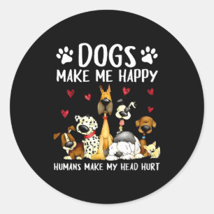 Adesivo Redondo Cães Me Fazem Feliz Humanos Me Fazem Doer a Cabeça