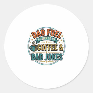 Adesivo Redondo Café Combustível para Papai e Piadas Ruins Camisa