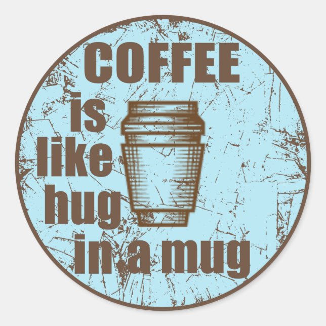 Adesivo Redondo Café é como abraço em uma bebida engraçada (Frente)