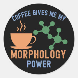Adesivo Redondo Café Me Dá Meu Poder Morfológico