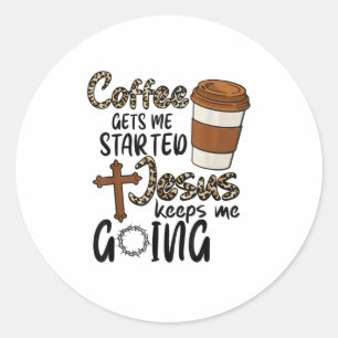 Adesivo Redondo Café Me Faz Começar Jesus Me Mantém Indo