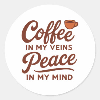 ADESIVO REDONDO CAFÉ NAS MINHAS VEIAS PAZ NA MINHA MENTE