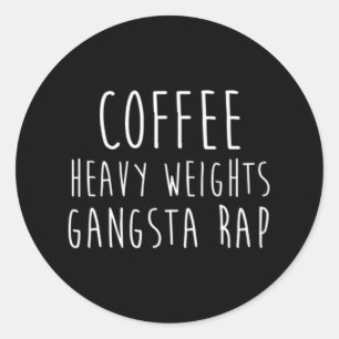 Adesivo Redondo Café Pesos Pesados Gangsta Rap Bodybuilding Work