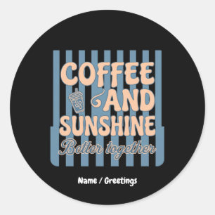 Adesivo Redondo Café Retro Groovy e Luz do Sol Combinam Melhor Jun