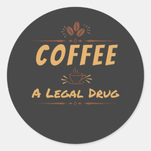 Adesivo Redondo Café, Uma Droga Legal – Design Divertido para Aman