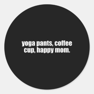 Adesivo Redondo Calças De Yoga Xícara De Café Feliz Mãe Engraçado