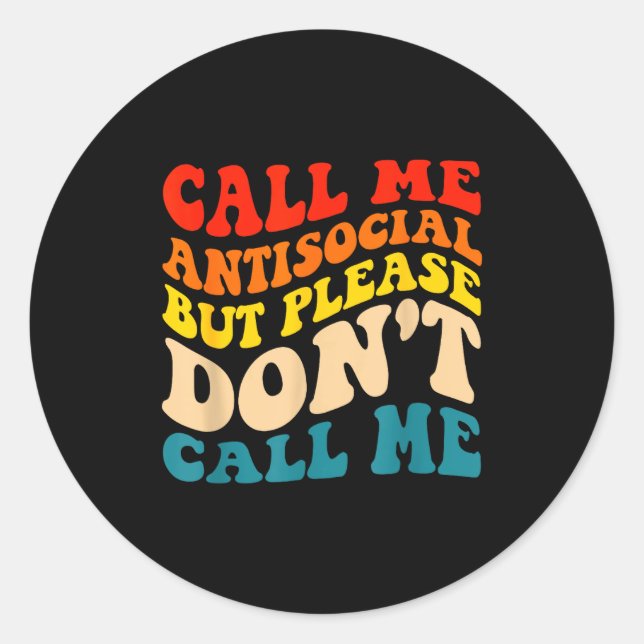 Adesivo Redondo Call Me Antisocial But Please Don't Call Me  (Frente)