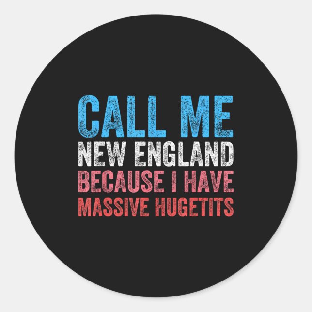 Adesivo Redondo Call Me New England Cause I've Got Mive Huge  (Frente)