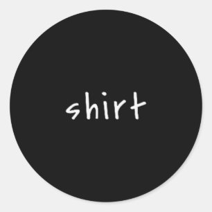 Adesivo Redondo Camisa que Diz Camisa – Texto Pequeno Divertido Sa