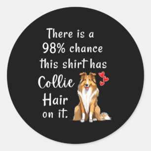 Adesivo Redondo Camisas engraçadas Rough Collies 98% de chance Tem