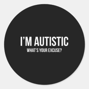 Adesivo Redondo Camiseta Autismo Sarcástico - Eu sou Autista, O qu