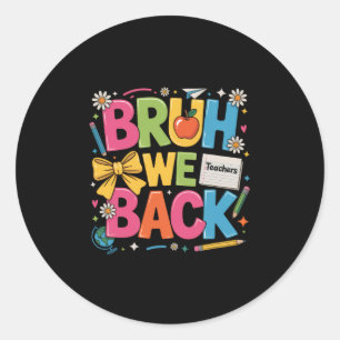 Adesivo Redondo Camiseta Bruh We Back De Volta à Escola Professor