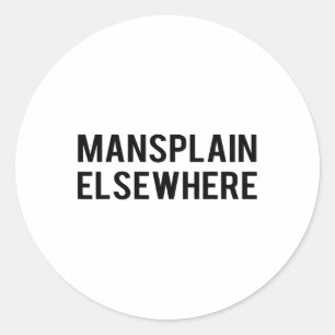 Adesivo Redondo Camiseta Feminista S - Mansplain em outro lugar -