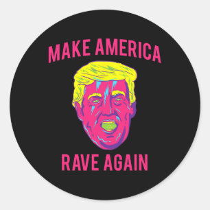 Adesivo Redondo Camiseta Make America Rave Again Engraçada Edm Tru