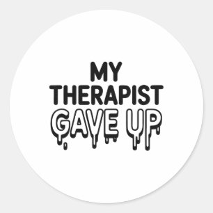 Adesivo Redondo Camiseta Minha Terapeuta Desistiu Piada de Terapia