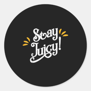 Adesivo Redondo Camiseta Stay Juicy _ Ditos Engraçados de Ano Novo