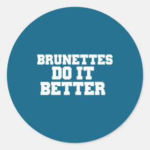 Adesivo Redondo Camisetas Brunettes It Better