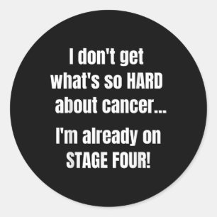 Adesivo Redondo Cancer Engraçado Palco 4 Camisa - Que Duro Tão Sob