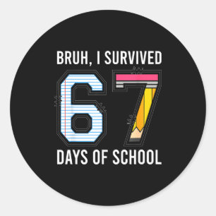 Adesivo Redondo Cara, eu sobrevivi 67 dias de aula. Seis, sete cri