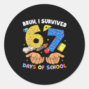 Adesivo Redondo Cara eu sobrevivi 67 dias de aula Six Seven Meme T