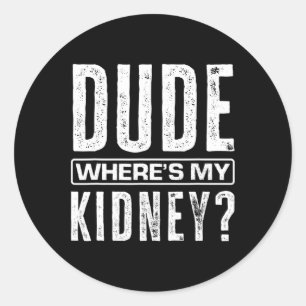 Adesivo Redondo Cara, onde está minha diversão renal, se divirta