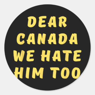 Adesivo Redondo Caro Canadá, Nós O Odiamos Demais Contra O Trump P