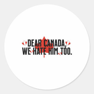 Adesivo Redondo Caro Canadá, Nós O Odiamos Demais Contra O Trump P