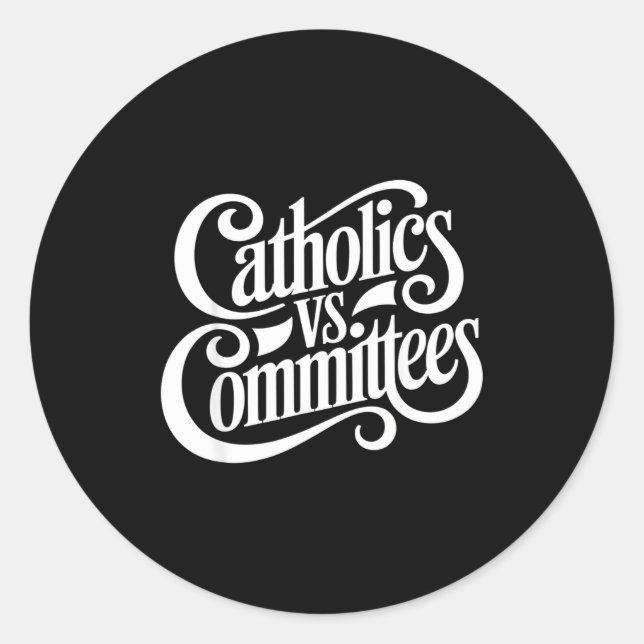 Adesivo Redondo Catholics Vs Committees Funny Homour Sarcastic Say (Frente)
